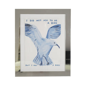 David Shrigley Print, UNTITLED ‘I DID NOT ASK TO BE A BIRD'